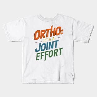 Ortho It's A Joint Effort Kids T-Shirt